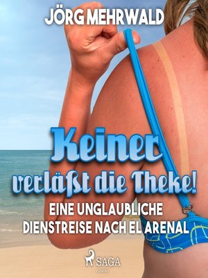 cover image of Keiner verläßt die Theke!--Eine unglaubliche Dienstreise nach El Arenal (Ungekürzt)